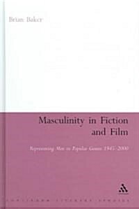 Masculinity in Fiction and Film : Representing men in popular genres, 1945-2000 (Hardcover)