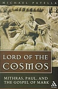 Lord of the Cosmos : Mithras, Paul, and the Gospel of Mark (Paperback)