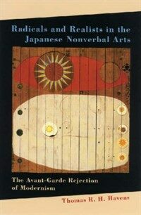 Radicals and realists in the Japanese nonverbal arts : the avant-garde rejection of modernism