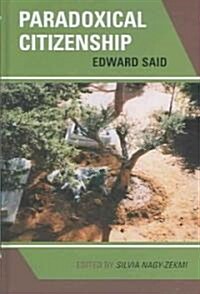 Paradoxical Citizenship: Essays on Edward Said (Hardcover)