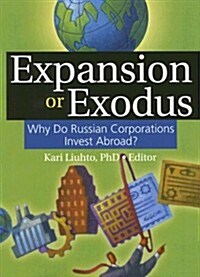 Expansion or Exodus: Why Do Russian Corporations Invest Abroad? (Paperback)