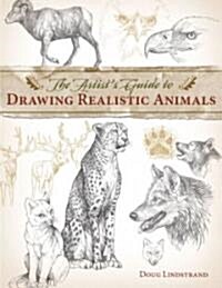 The Artists Guide to Drawing Realistic Animals (Paperback)