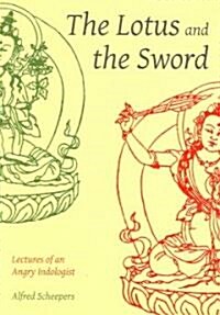 Lotus and the Sword: Lectures of an Angry Indologist (Paperback)