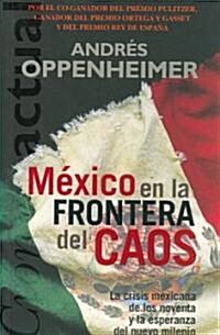 Mexico En La Frontera Del Caos / Mexico on the Border of Chaos (Paperback, 1st)
