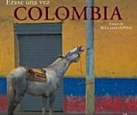Erase Una Vez Colombia / Once Upon a Time There Was Colombia (Hardcover)