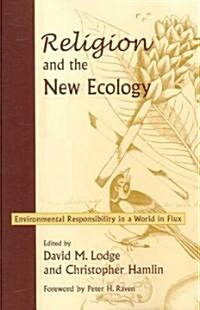 Religion and the New Ecology: Environmental Responsibility in a World in Flux (Paperback)