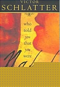 Who Told You That You Were Naked?: From the Fall of Adam to the Rise of the Antichrist (Paperback)