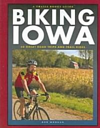 Biking Iowa: 50 Great Road Trips and Trail Rides (Paperback)