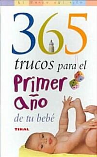 365 Trucos Para El Primer Ano De Tu Bebe / 365 Tips for Babys First Year (Paperback, Translation)