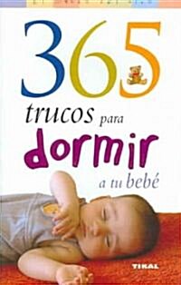 365 Trucos Para Dormir a Tu Bebe/ 365 Tips to Encourage Your Baby to Sleep (Paperback, Translation)