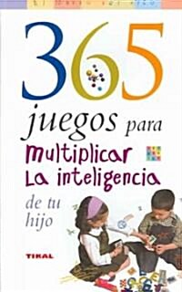 365 juegos para multiplicar la inteligencia de tu hijo / 365 games to multiply your childs intelligence (Paperback, Translation)