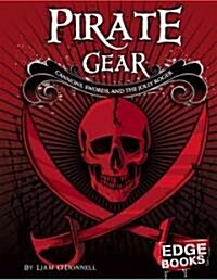 Pirate Gear: Cannons, Swords, and the Jolly Roger (Library Binding)