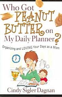 Who Got Peanut Butter on My Daily Planner? (Paperback, 1st)
