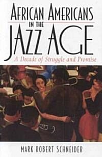 African Americans in the Jazz Age: A Decade of Struggle and Promise (Hardcover)