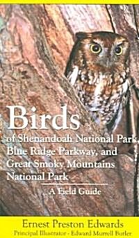 Birds of Shenandoah National Park, Blue Ridge Parkway, and Great Smoky Mountains National Park: A Field Guide (Paperback)