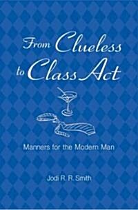 From Clueless to Class Act (Hardcover)