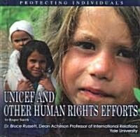 UNICEF and Other Human Rights Efforts: Protecting Individuals (Library Binding)
