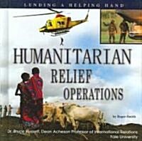 Humanitarian Relief Operations: Lending a Helping Hand (Library Binding)