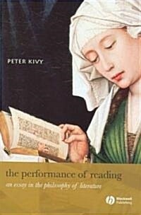 The Performance of Reading : An Essay in the Philosophy of Literature (Hardcover)