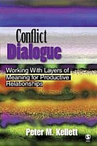 Conflict Dialogue: Working with Layers of Meaning for Productive Relationships (Hardcover)