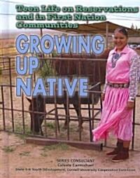 Teen Life on Reservations and in First Nation Communities: Growing Up Native (Library Binding)