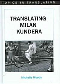 Translating Milan Kundera (Hardcover)