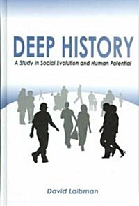 Deep History: A Study in Social Evolution and Human Potential (Hardcover)