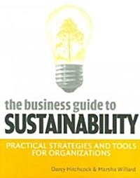 The Business Guide to Sustainability : Practical Strategies and Tools for Organizations (Paperback)