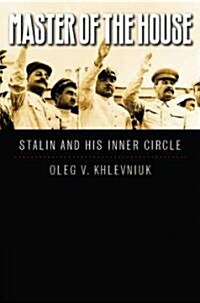 Master of the House: Stalin and His Inner Circle (Hardcover)