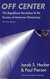 Off Center: The Republican Revolution and the Erosion of American Democracy (Paperback)