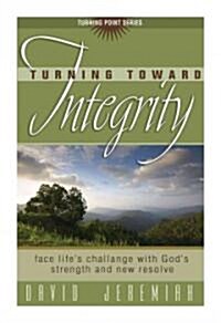 Turning Toward Integrity: Face Lifes Challenges with Gods Strength and New Resolve (Paperback)