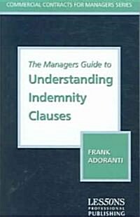 The Managers Guide to Understanding Indemnity Clauses (Paperback)