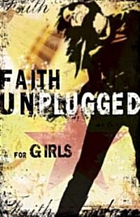 Faith Unplugged: Stories for Girls to Challenge What You Believe and How You Live (Paperback)