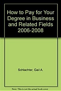 How to Pay for Your Degree in Business & Related Fields (Paperback)