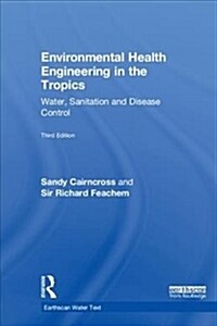 Environmental Health Engineering in the Tropics : Water, Sanitation and Disease Control (Hardcover, 3 ed)