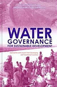 Water Governance for Sustainable Development : Approaches and Lessons from Developing and Transitional Countries (Hardcover)