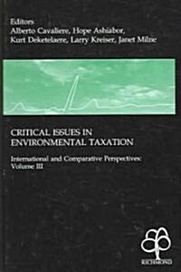 Critical Issues in Environmental Taxation : Volume III: International and Comparative Perspectives (Hardcover)