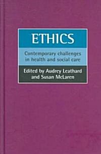 Ethics: Contemporary Challenges in Health and Social Care (Hardcover)