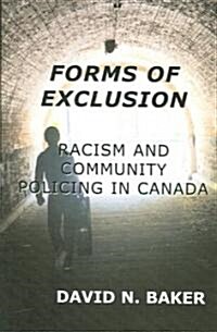 Forms of Exclusion: Racism and Community Policing in Canada (Paperback)