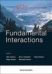 Fundamental Interactions - Proceedings of the 20th Lake Louise Winter Institute (Hardcover)