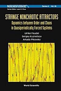 Strange Nonchaotic Attractors: Dynamics Between Order and Chaos in Quasiperiodically Forced Systems (Hardcover)