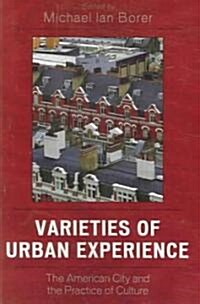 Varieties of Urban Experience: The American City and the Practice of Culture (Paperback)