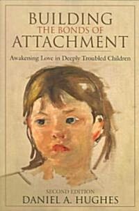 Building the Bonds of Attachment: Awakening Love in Deeply Troubled Children (Paperback, 2)