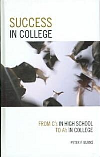 Success in College: From Cs in High School to As in College (Hardcover)