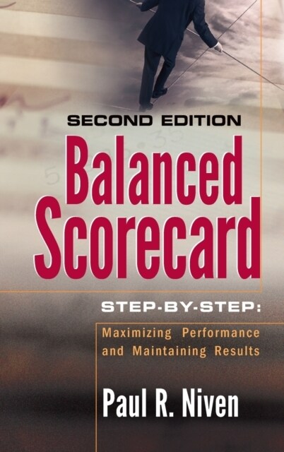 Balanced Scorecard Step-By-Step: Maximizing Performance and Maintaining Results (Hardcover, 2)