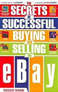 The Secrets of Successful Buying and Selling on eBay (Paperback)