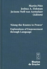 Along the Routes to Power: Explorations of Empowerment Through Language (Hardcover)