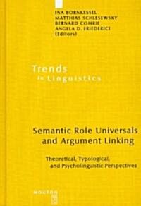 Semantic Role Universals and Argument Linking: Theoretical, Typological, and Psycholinguistic Perspectives (Hardcover)