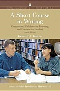 A Short Course in Writing: Composition, Collaborative Learning, and Constructive Reading, Longman Classics Edition (Paperback, 4)
