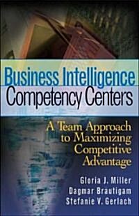 [중고] Business Intelligence Competency Centers : A Team Approach to Maximizing Competitive Advantage (Hardcover)